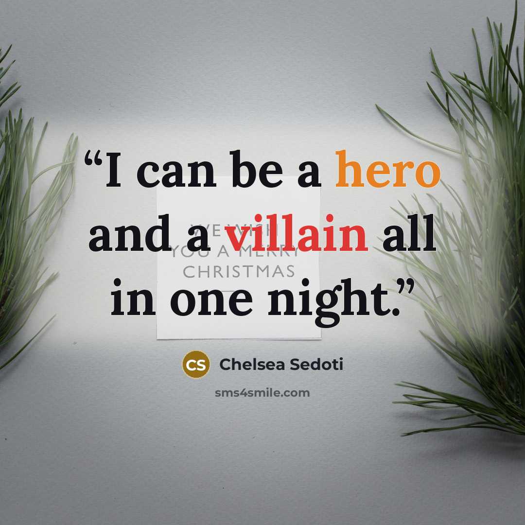 “I can be a hero and a villain all in one night.” quote by Chelsea Sedoti