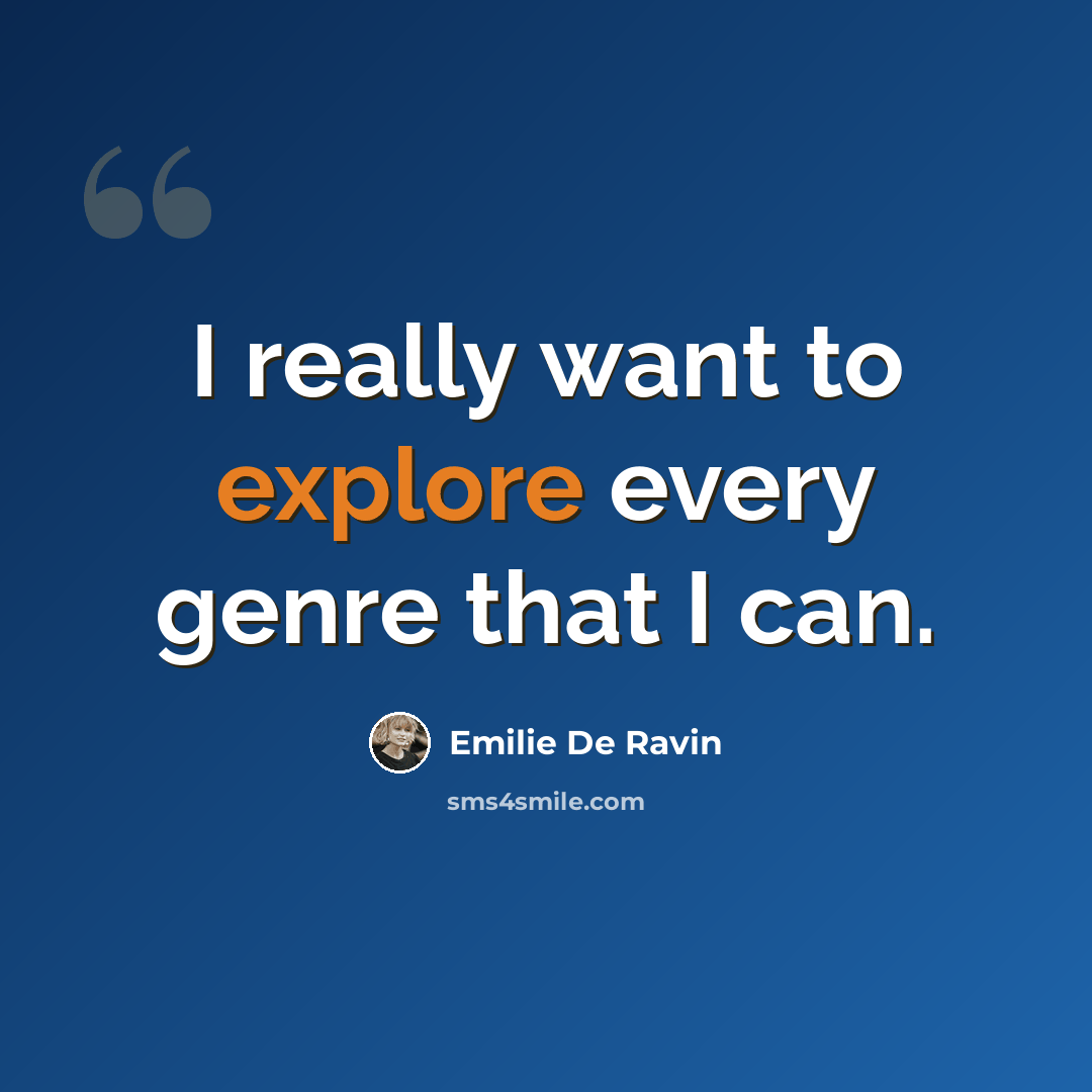 “I really want to explore every genre that I can.” quote by Emilie de Ravin