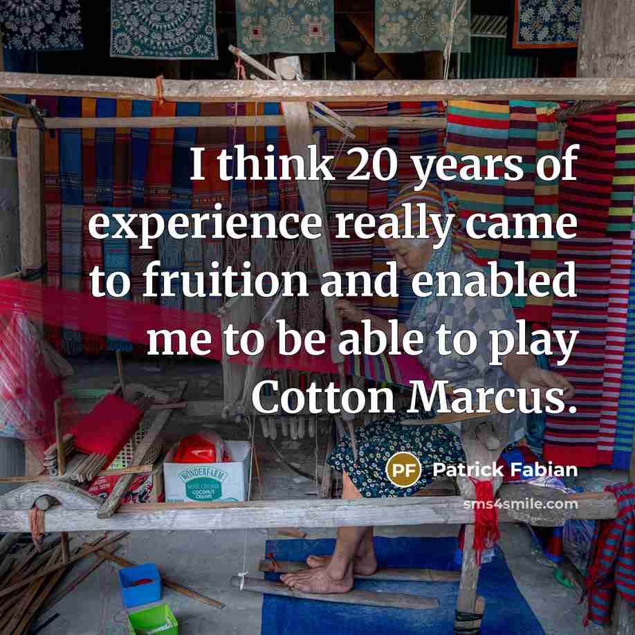 “I think 20 years of experience really came to fruition and enabled me to be able to play Cotton Marcus.” quote by Patrick Fabian
