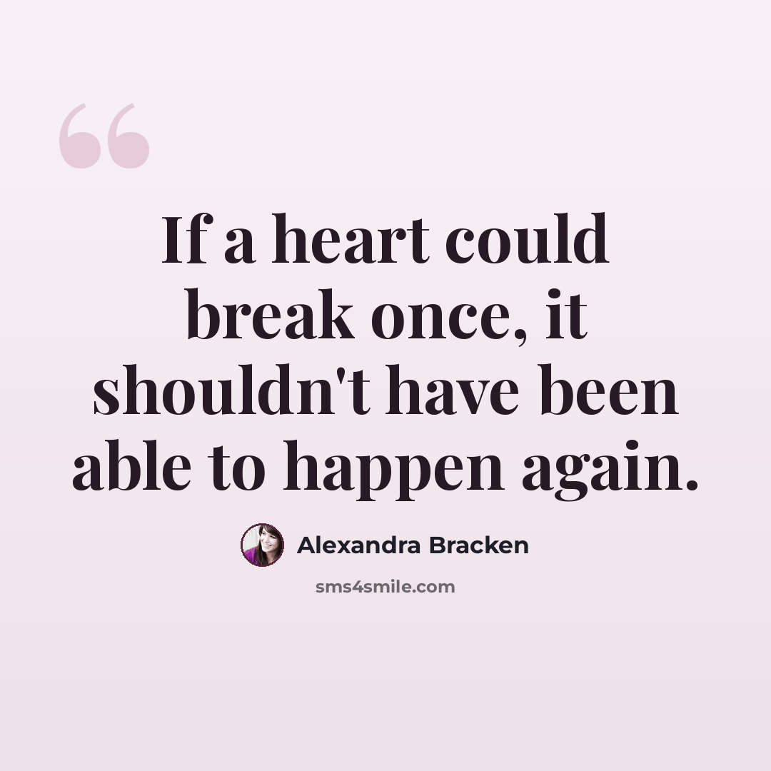 “If a heart could break once, it shouldn't have been able to happen again.” quote by Alexandra Bracken