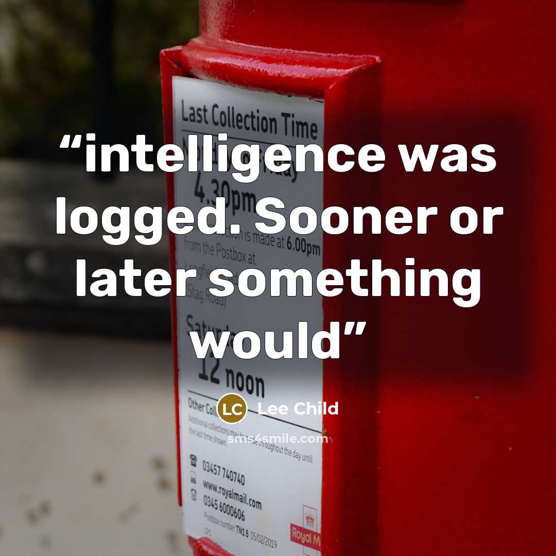 “intelligence was logged. Sooner or later something would” quote by Lee Child