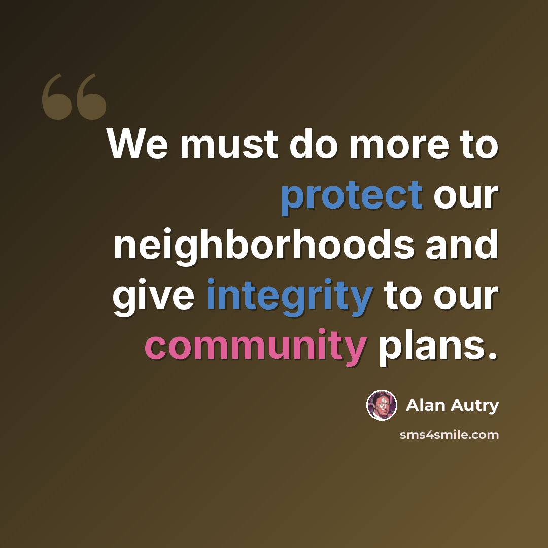 “We must do more to protect our neighborhoods and give integrity to our community plans.” quote by Alan Autry