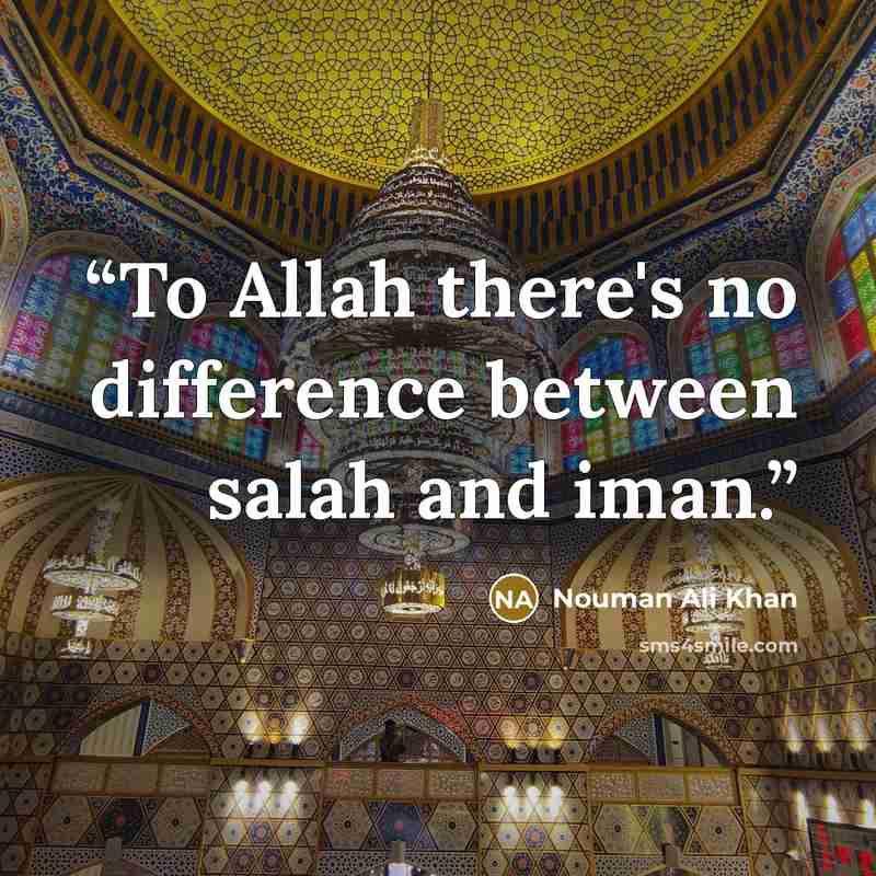 “To Allah there's no difference between salah and iman.” quote by Nouman Ali Khan