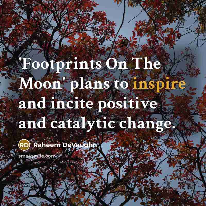 “'Footprints On The Moon' plans to inspire and incite positive and catalytic change.” quote by Raheem DeVaughn