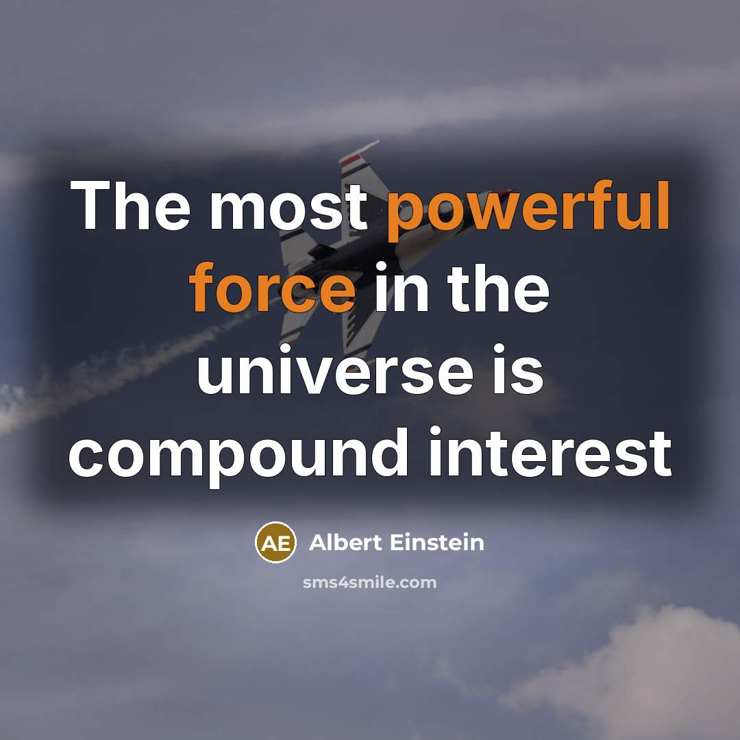 “The most powerful force in the universe is compound interest” quote by Albert Einstein