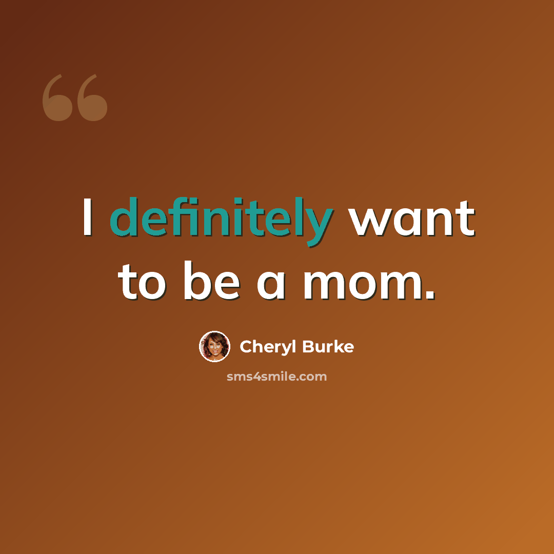 “I definitely want to be a mom.” quote by Cheryl Burke