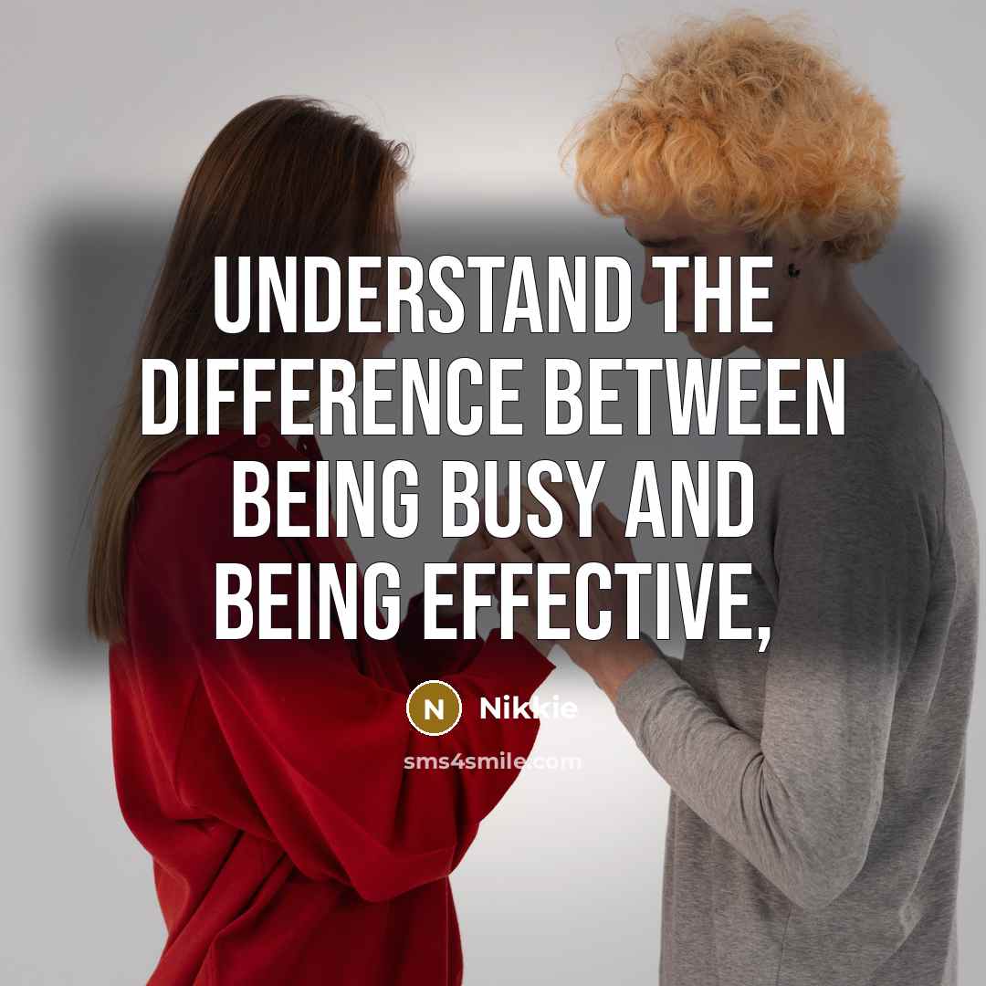 “Understand the difference between being busy and being effective,” quote by Nikkie