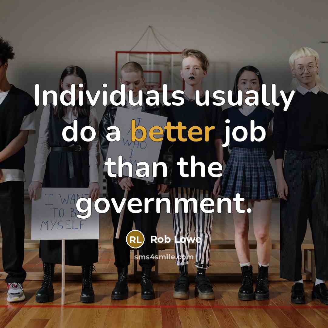 “Individuals usually do a better job than the government.” quote by Rob Lowe