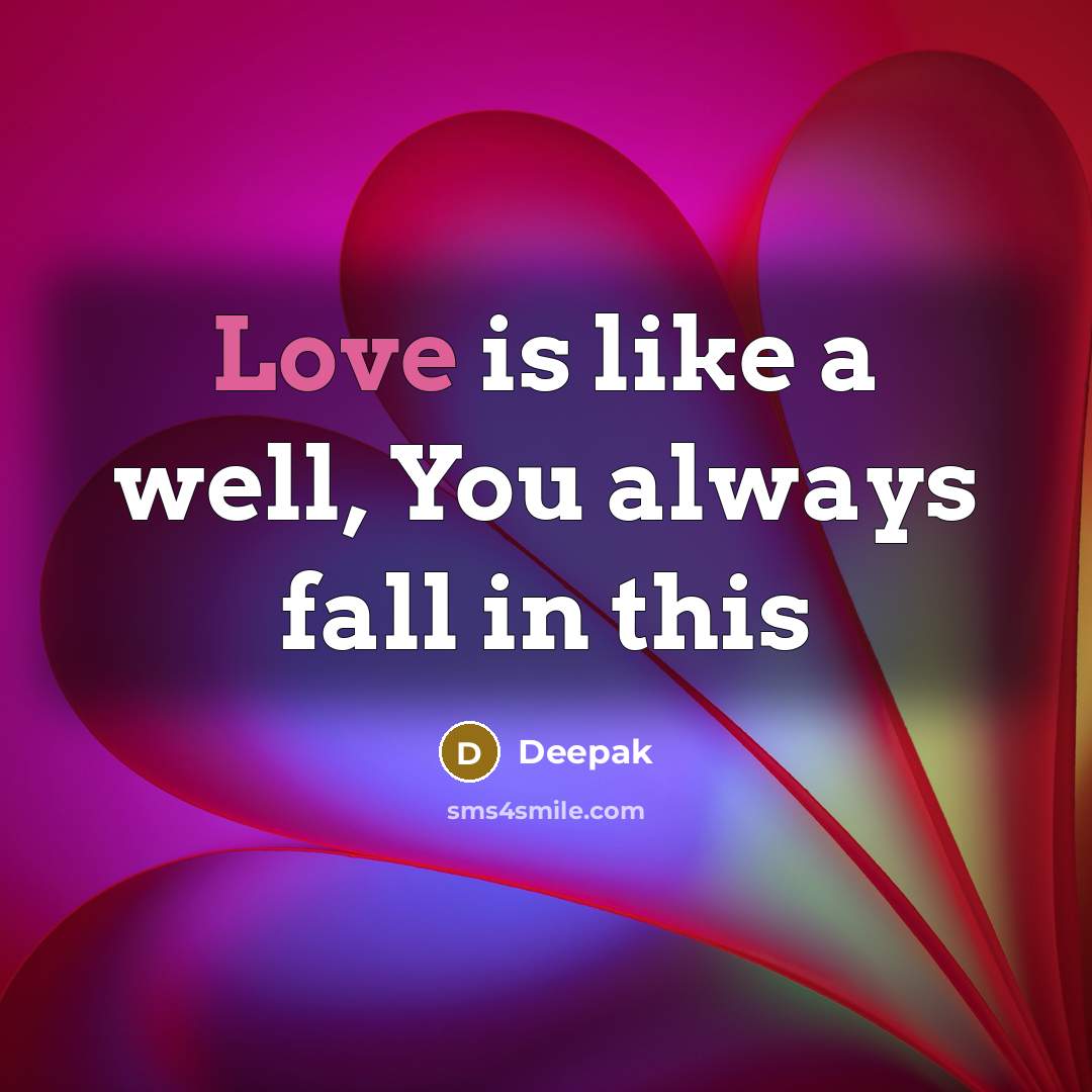 “Love is like a well, You always fall in this” quote by Deepak