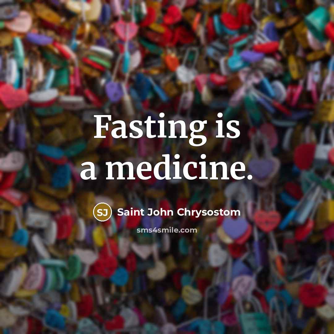 “Fasting is a medicine.” quote by Saint John Chrysostom