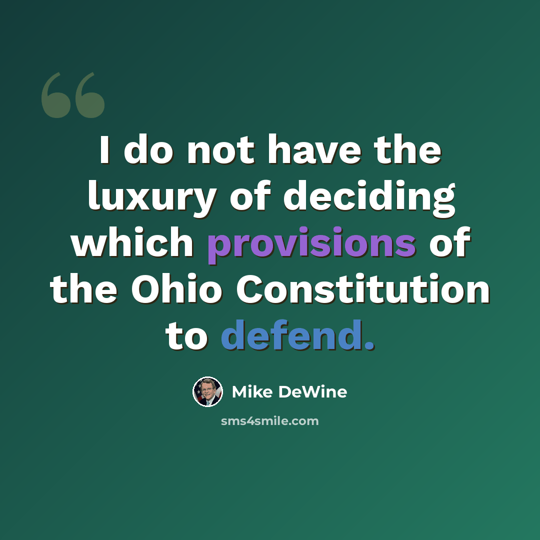 “I do not have the luxury of deciding which provisions of the Ohio Constitution to defend.” quote by Mike DeWine