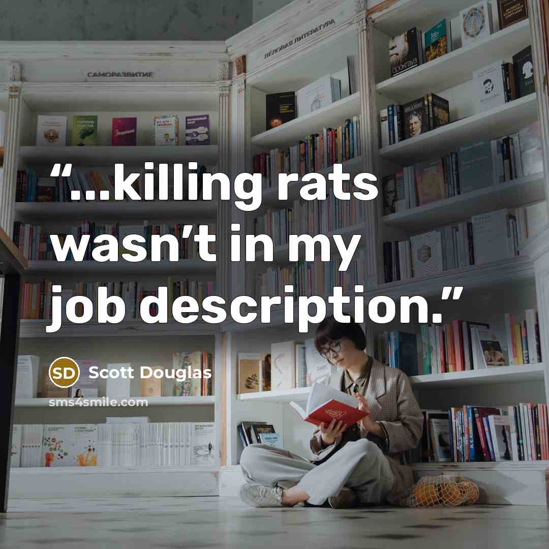 “...killing rats wasn’t in my job description.” quote by Scott Douglas