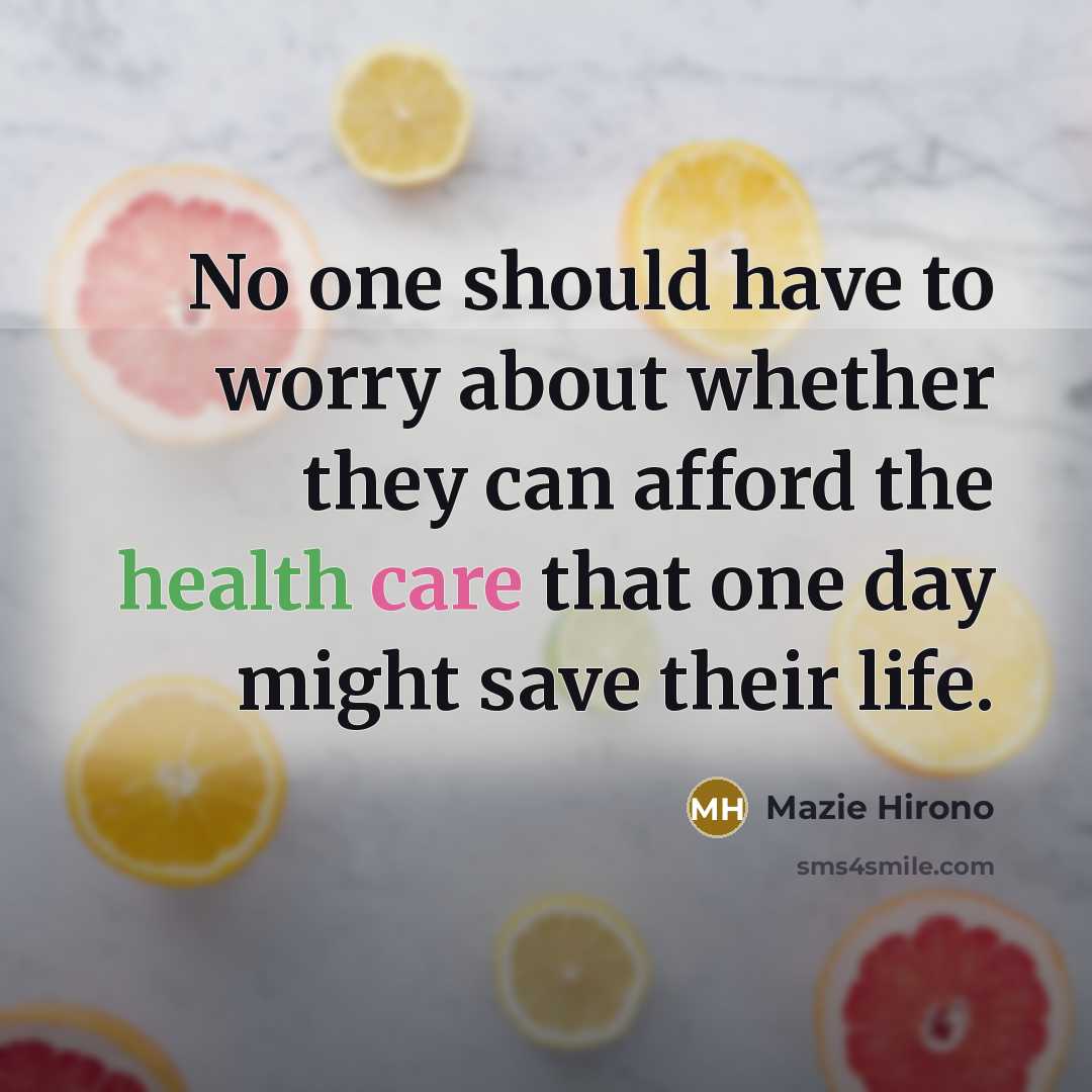 “No one should have to worry about whether they can afford the health care that one day might save their life.” quote by Mazie Hirono
