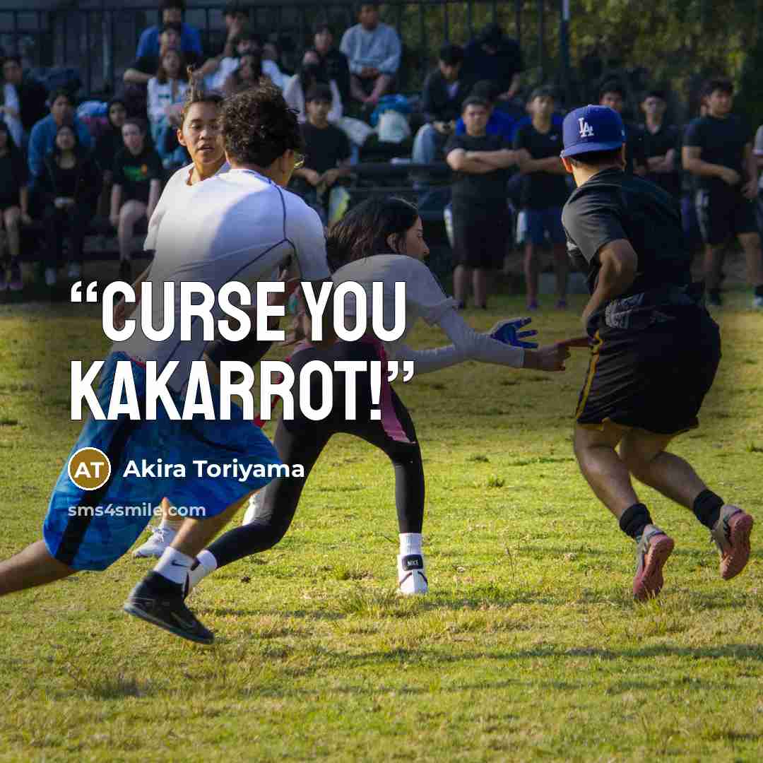 “Curse you Kakarrot!” quote by Akira Toriyama