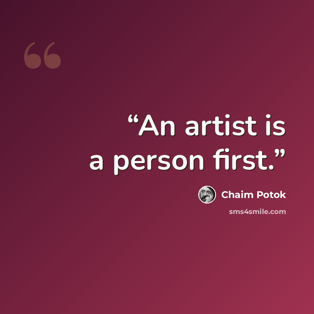 “An artist is a person first.” quote by Chaim Potok