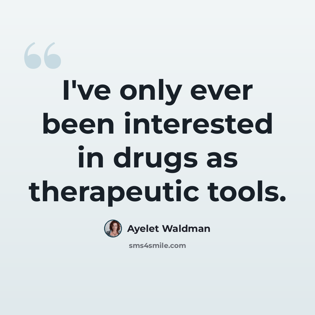 “I've only ever been interested in drugs as therapeutic tools.” quote by Ayelet Waldman