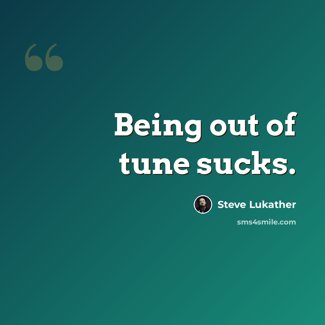 “Being out of tune sucks.” quote by Steve Lukather