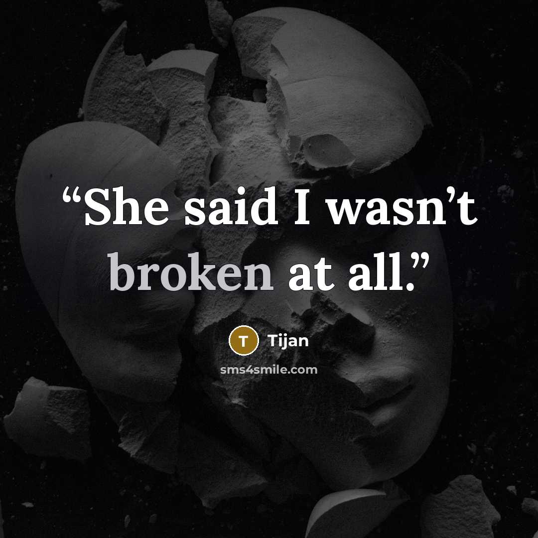 “She said I wasn’t broken at all.” quote by Tijan