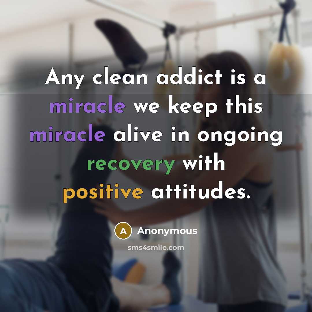 “Any clean addict is a miracle we keep this miracle alive in ongoing recovery with positive attitudes.” quote by Anonymous