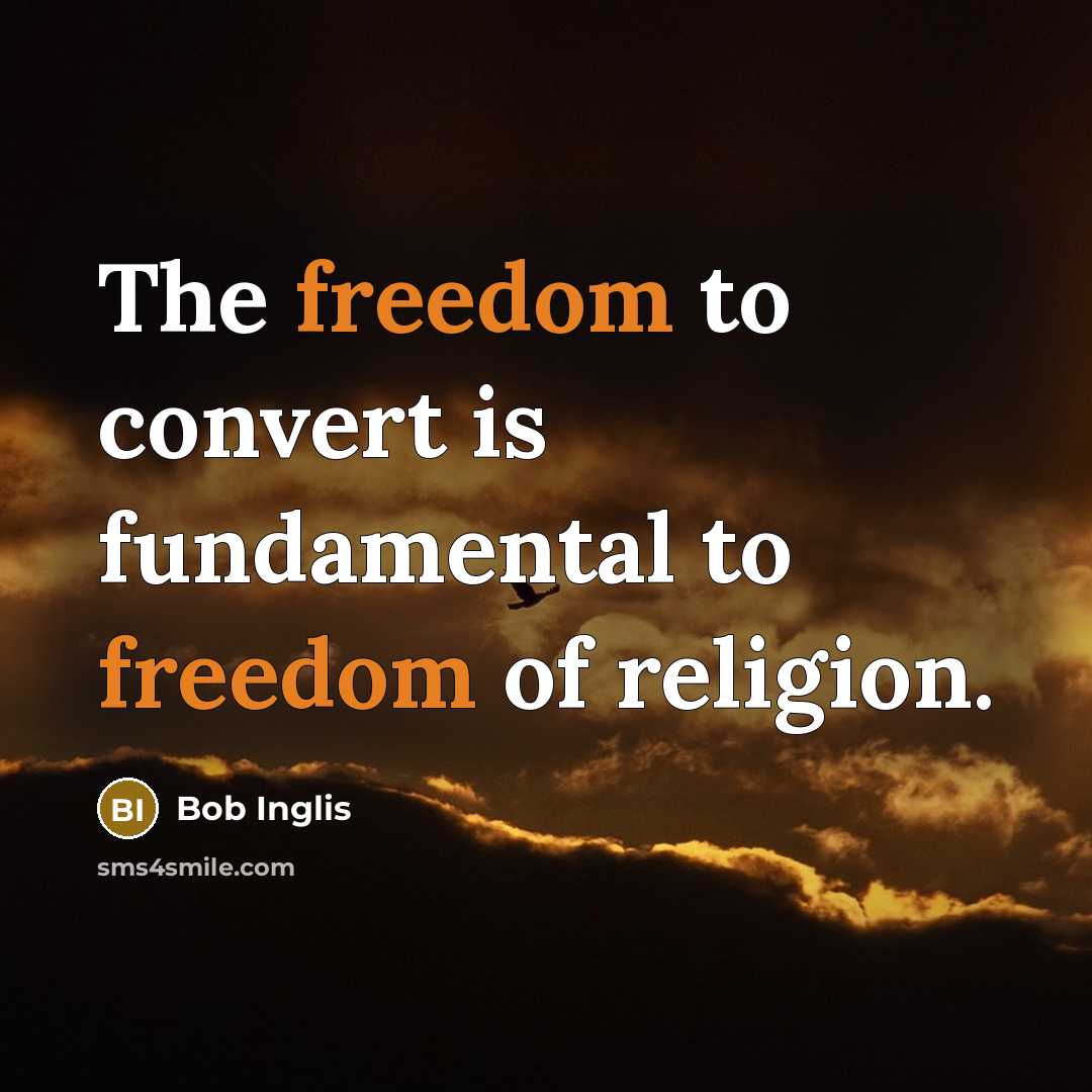 “The freedom to convert is fundamental to freedom of religion.” quote by Bob Inglis