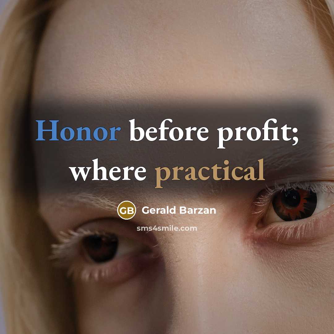 “Honor before profit; where practical” quote by Gerald Barzan