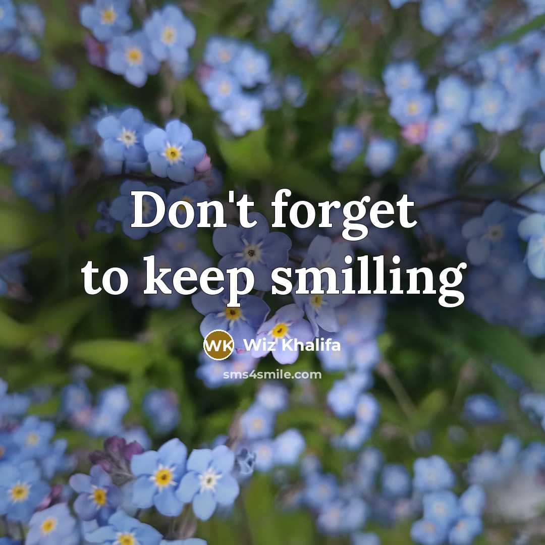 “Don't forget to keep smilling” quote by Wiz Khalifa