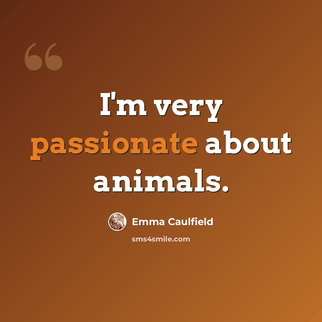 “I'm very passionate about animals.” quote by Emma Caulfield