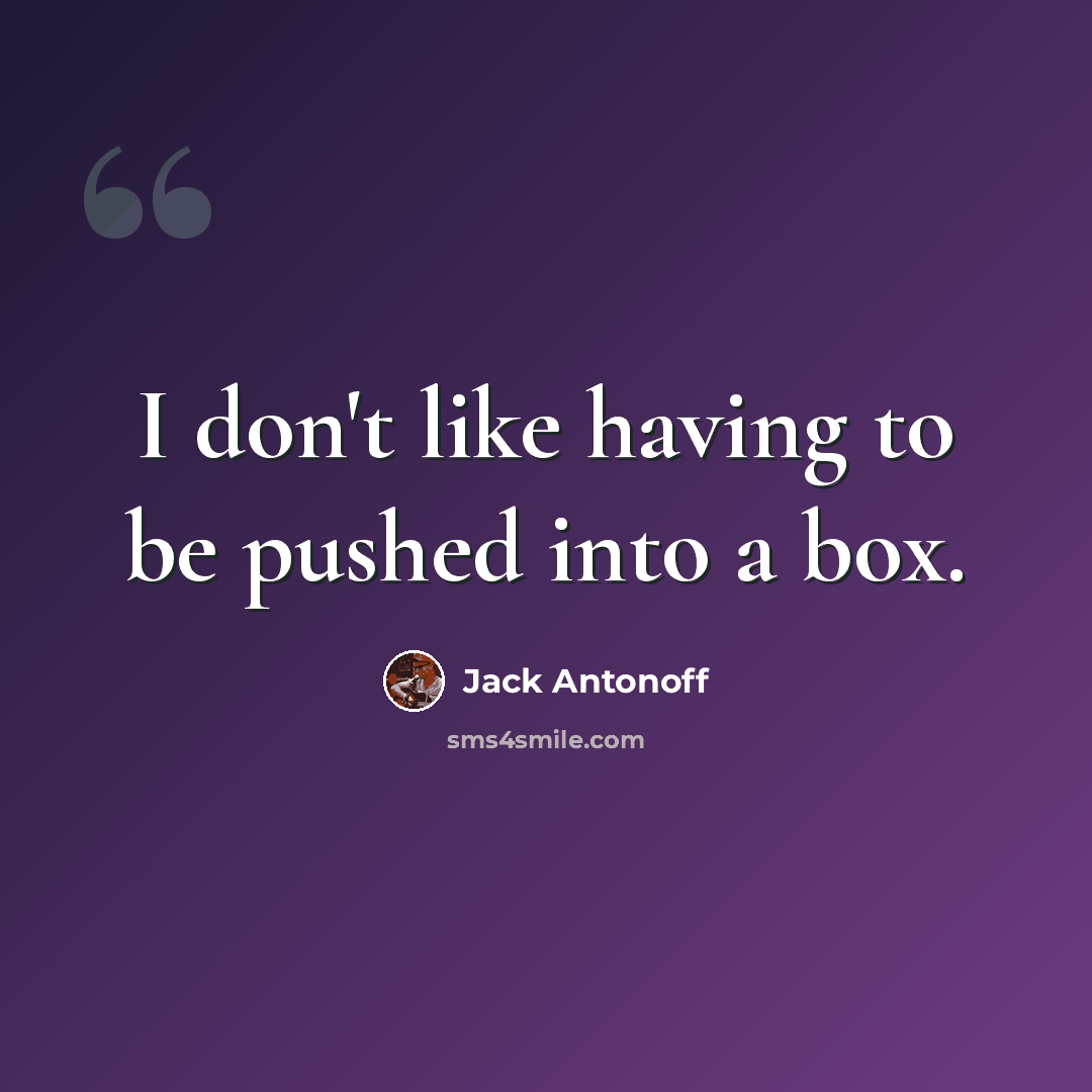 “I don't like having to be pushed into a box.” quote by Jack Antonoff