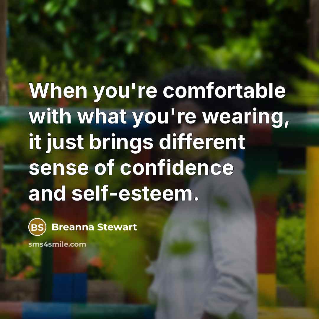 “When you're comfortable with what you're wearing, it just brings different sense of confidence and self-esteem.” quote by Breanna Stewart
