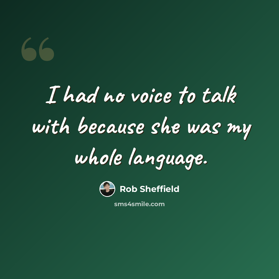 “I had no voice to talk with because she was my whole language.” quote by Rob Sheffield