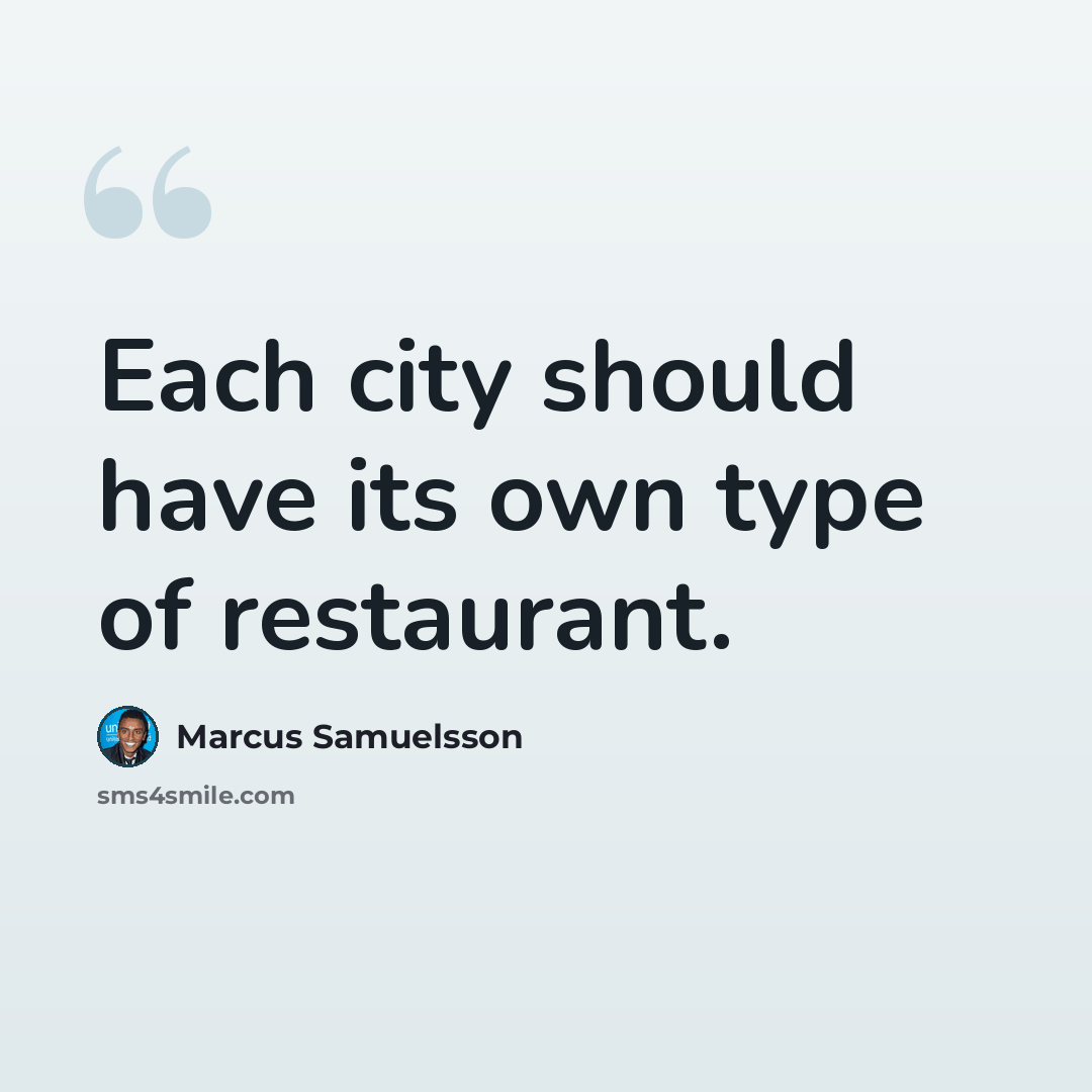 “Each city should have its own type of restaurant.” quote by Marcus Samuelsson