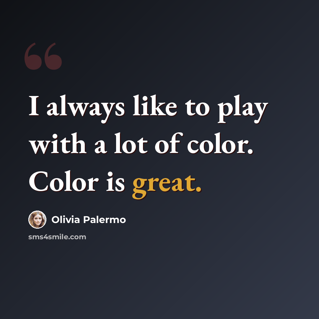 “I always like to play with a lot of color. Color is great.” quote by Olivia Palermo