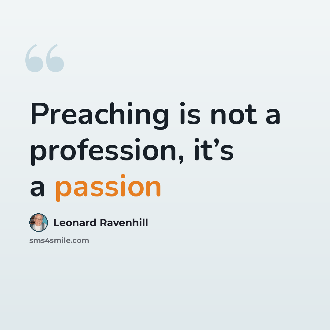 “Preaching is not a profession, it’s a passion” quote by Leonard Ravenhill