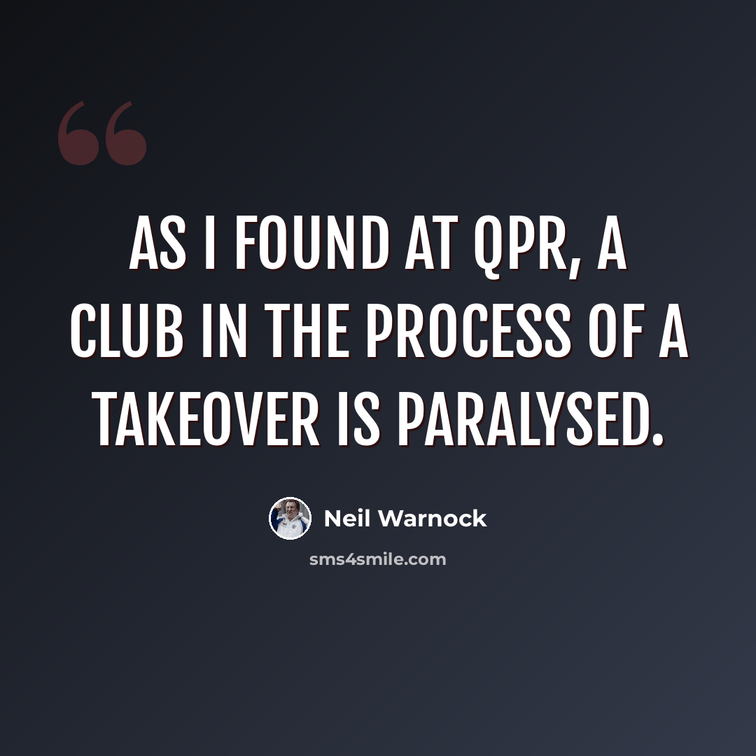 “As I found at QPR, a club in the process of a takeover is paralysed.” quote by Neil Warnock