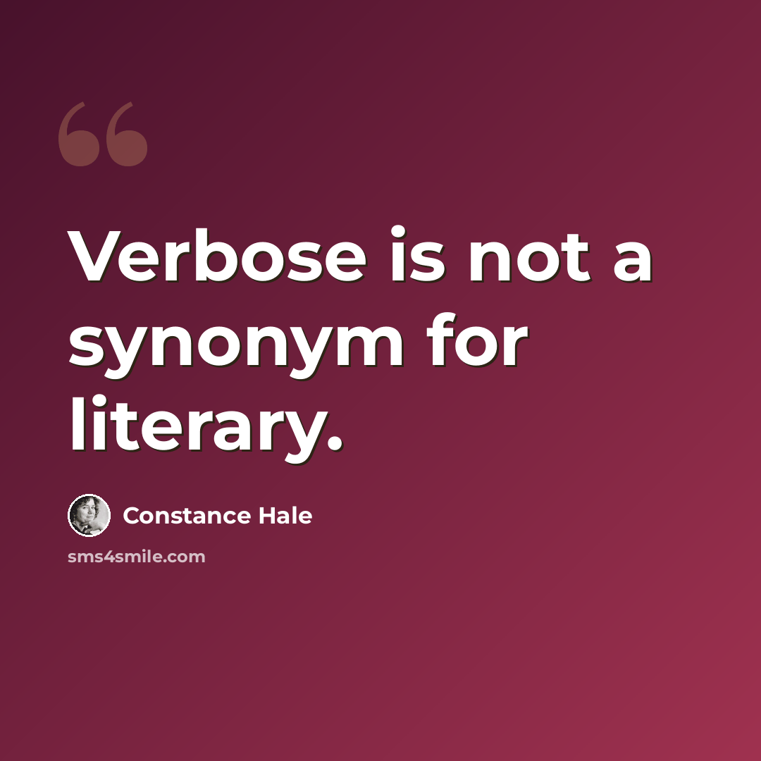 “Verbose is not a synonym for literary.” quote by Constance Hale