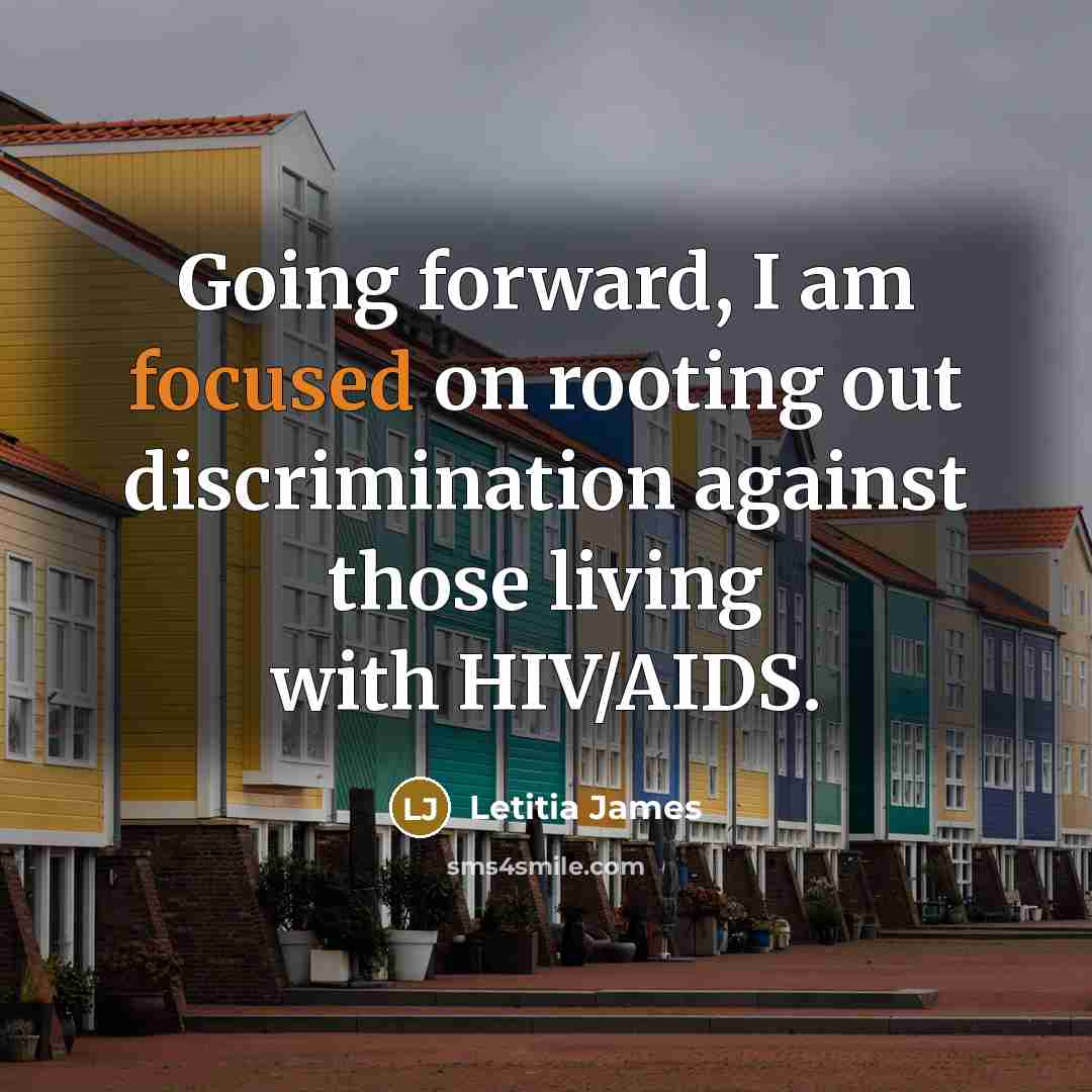 “Going forward, I am focused on rooting out discrimination against those living with HIV/AIDS.” quote by Letitia James