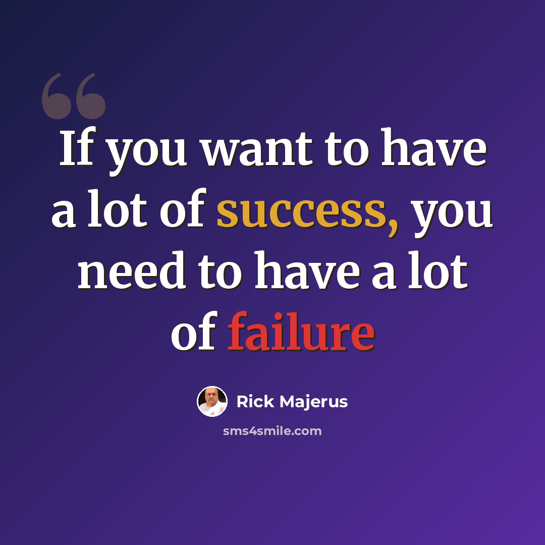 “If you want to have a lot of success, you need to have a lot of failure” quote by Rick Majerus