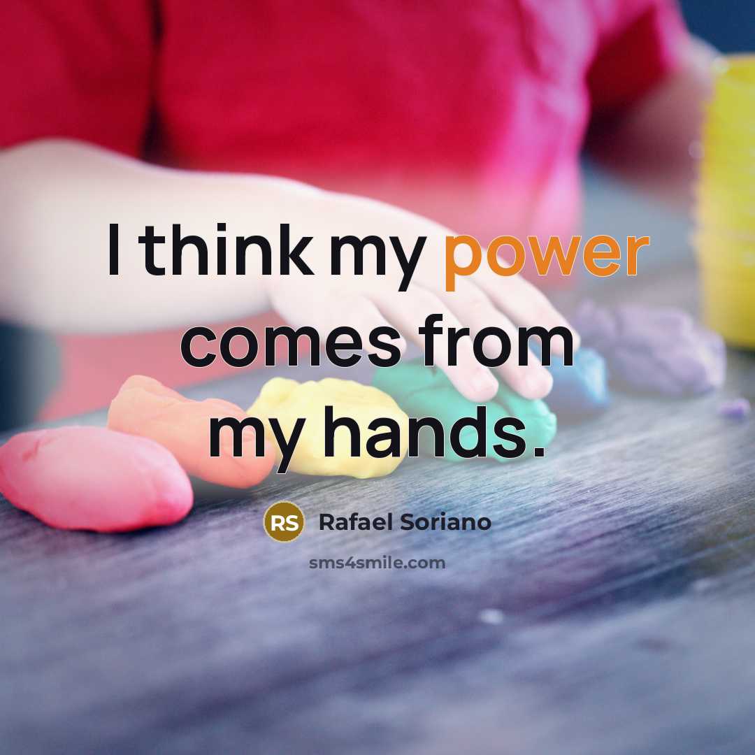 “I think my power comes from my hands.” quote by Rafael Soriano