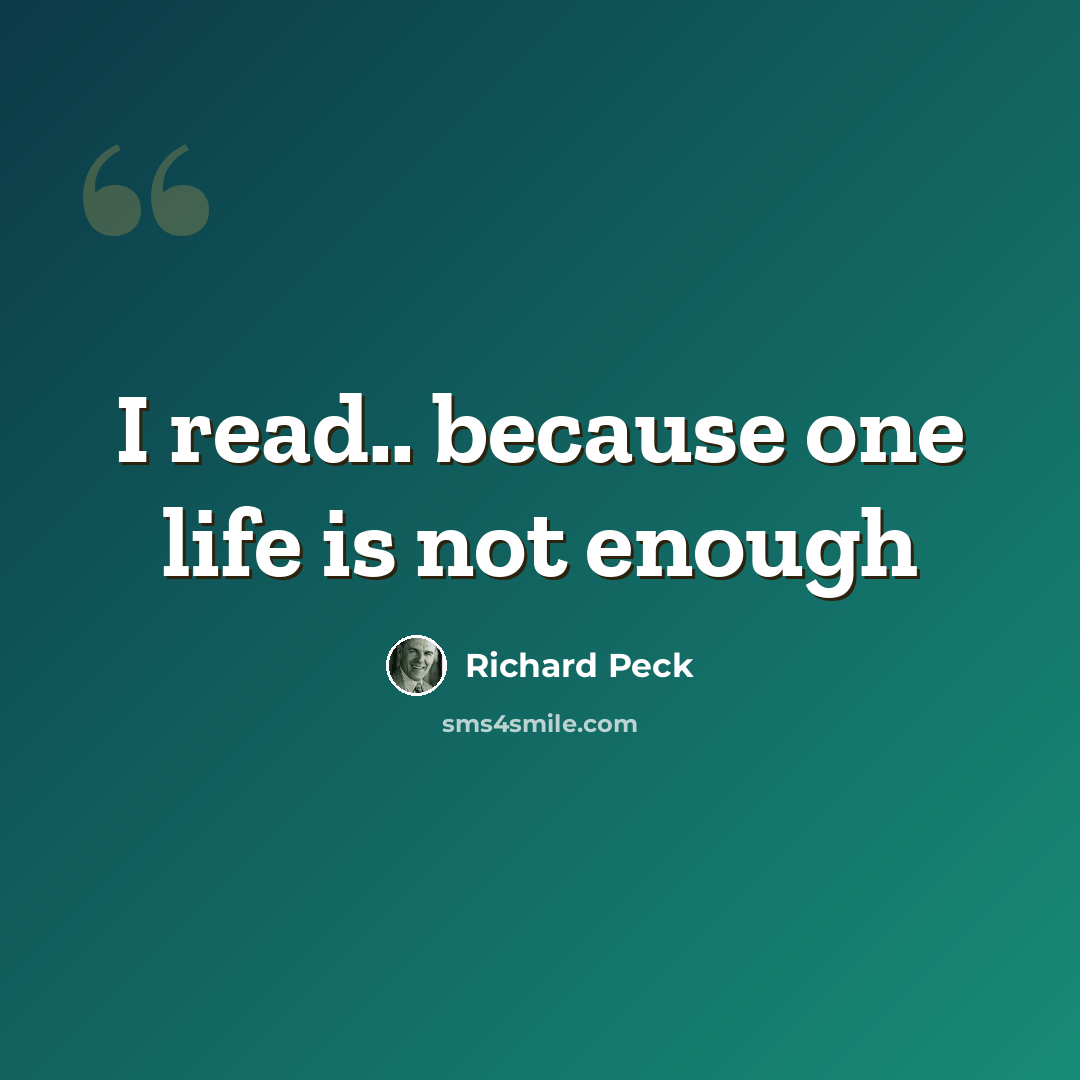 “I read.. because one life is not enough” quote by Richard Peck