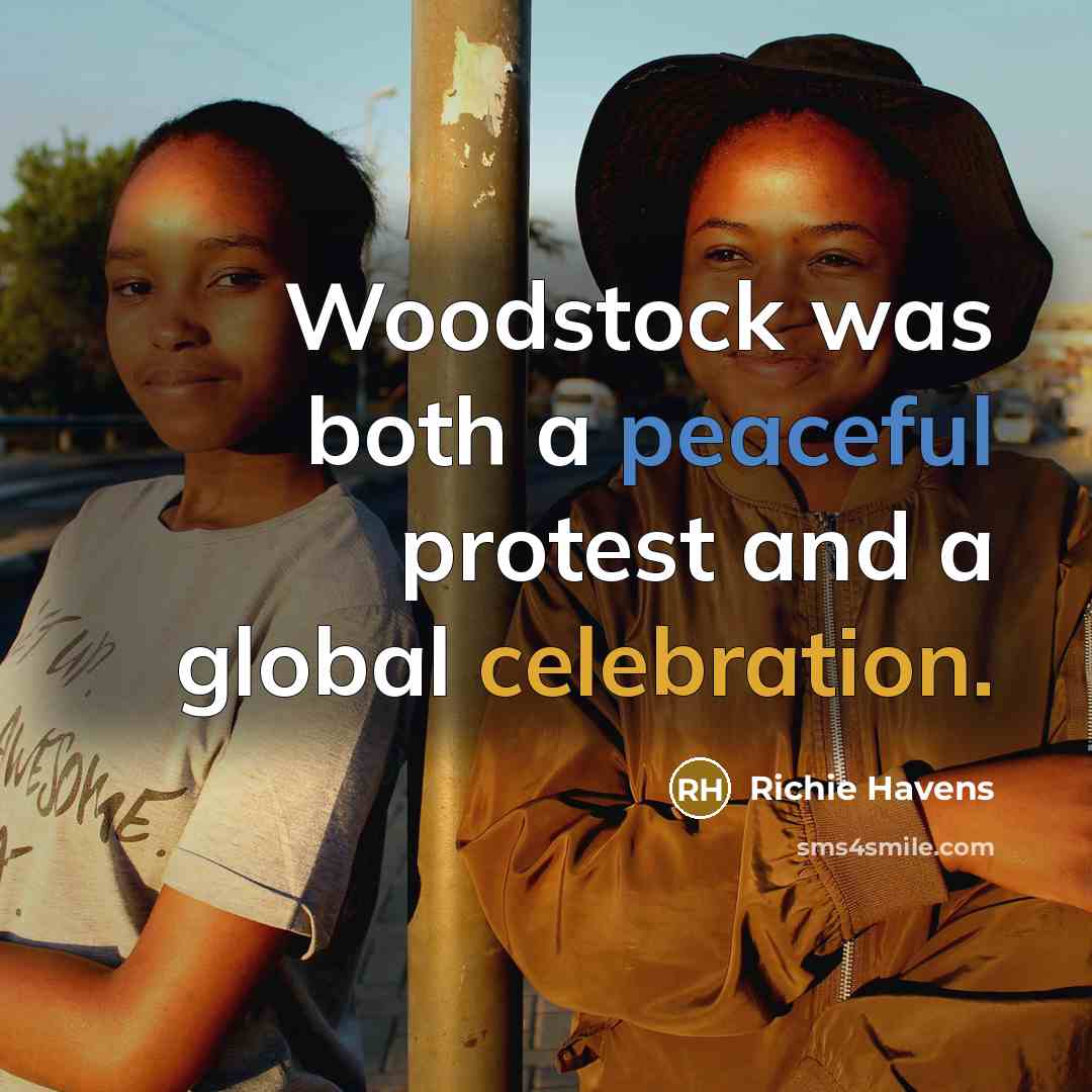 “Woodstock was both a peaceful protest and a global celebration.” quote by Richie Havens