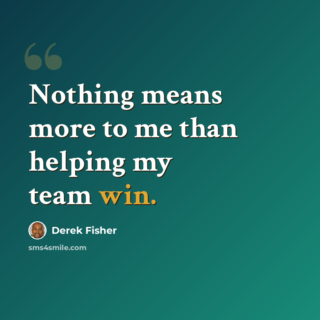 “Nothing means more to me than helping my team win.” quote by Derek Fisher