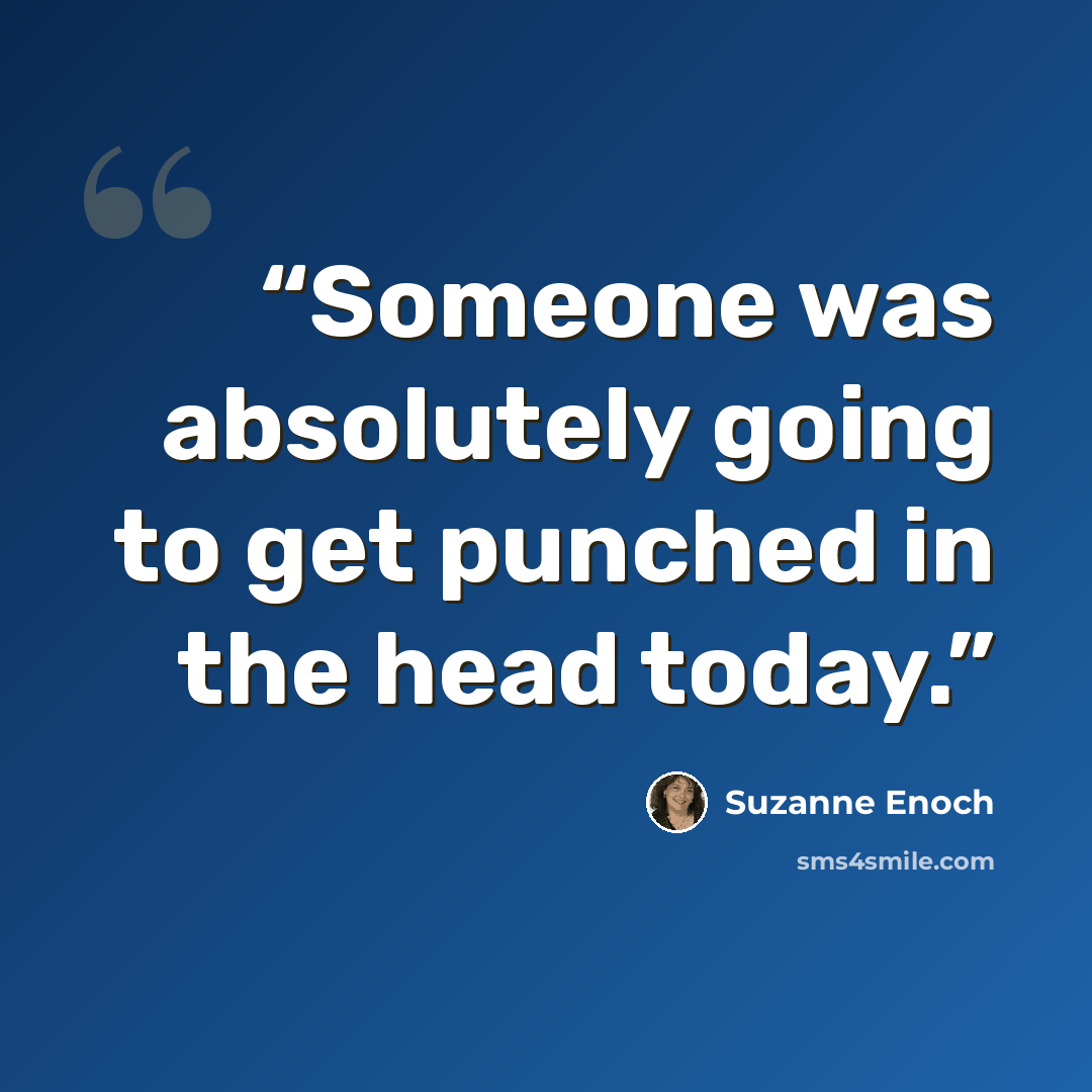 “Someone was absolutely going to get punched in the head today.” quote by Suzanne Enoch