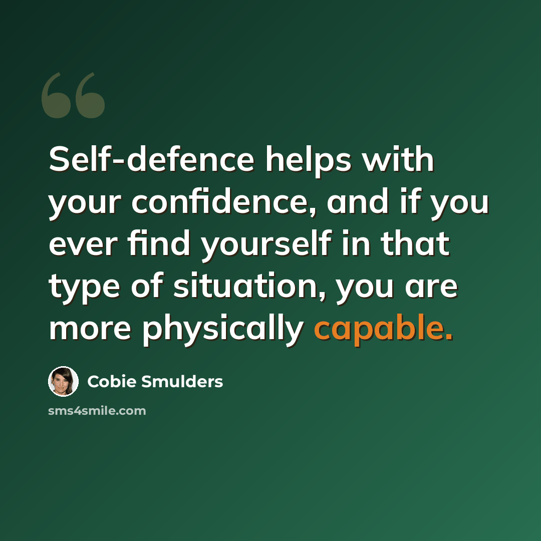 “Self-defence helps with your confidence, and if you ever find yourself in that type of situation, you are more physically capable.” quote by Cobie Smulders