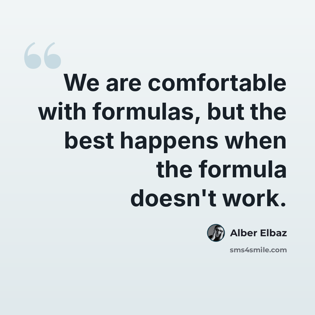 “We are comfortable with formulas, but the best happens when the formula doesn't work.” quote by Alber Elbaz