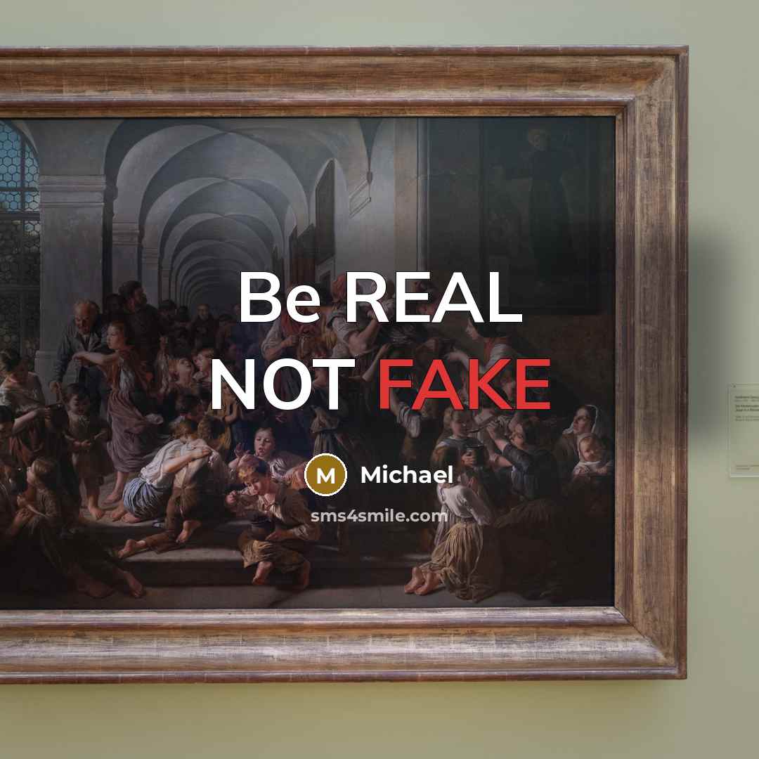 “Be REAL NOT FAKE” quote by Michael