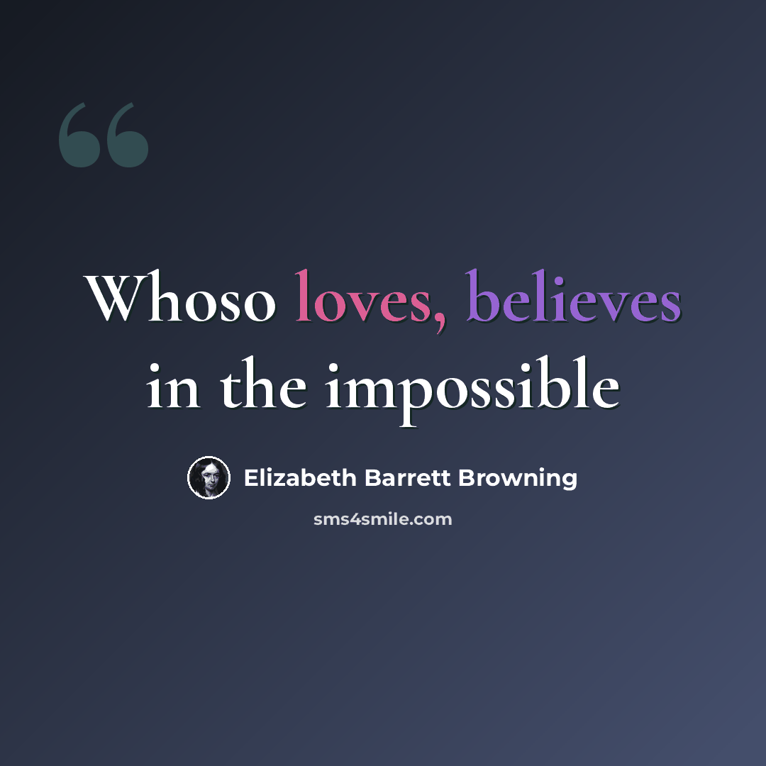 “Whoso loves, believes in the impossible” quote by Elizabeth Barrett Browning