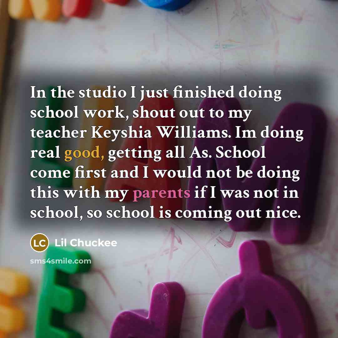 “In the studio I just finished doing school work, shout out to my teacher Keyshia Williams. Im doing real good, getting all As. School come first and I would not be doing this with my parents if I was not in school, so school is coming out nice.” quote by Lil Chuckee