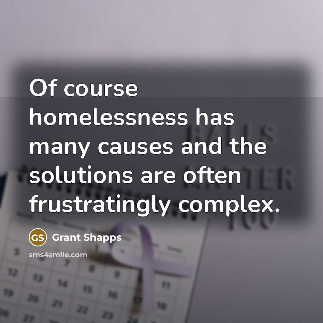 “Of course homelessness has many causes and the solutions are often frustratingly complex.” quote by Grant Shapps