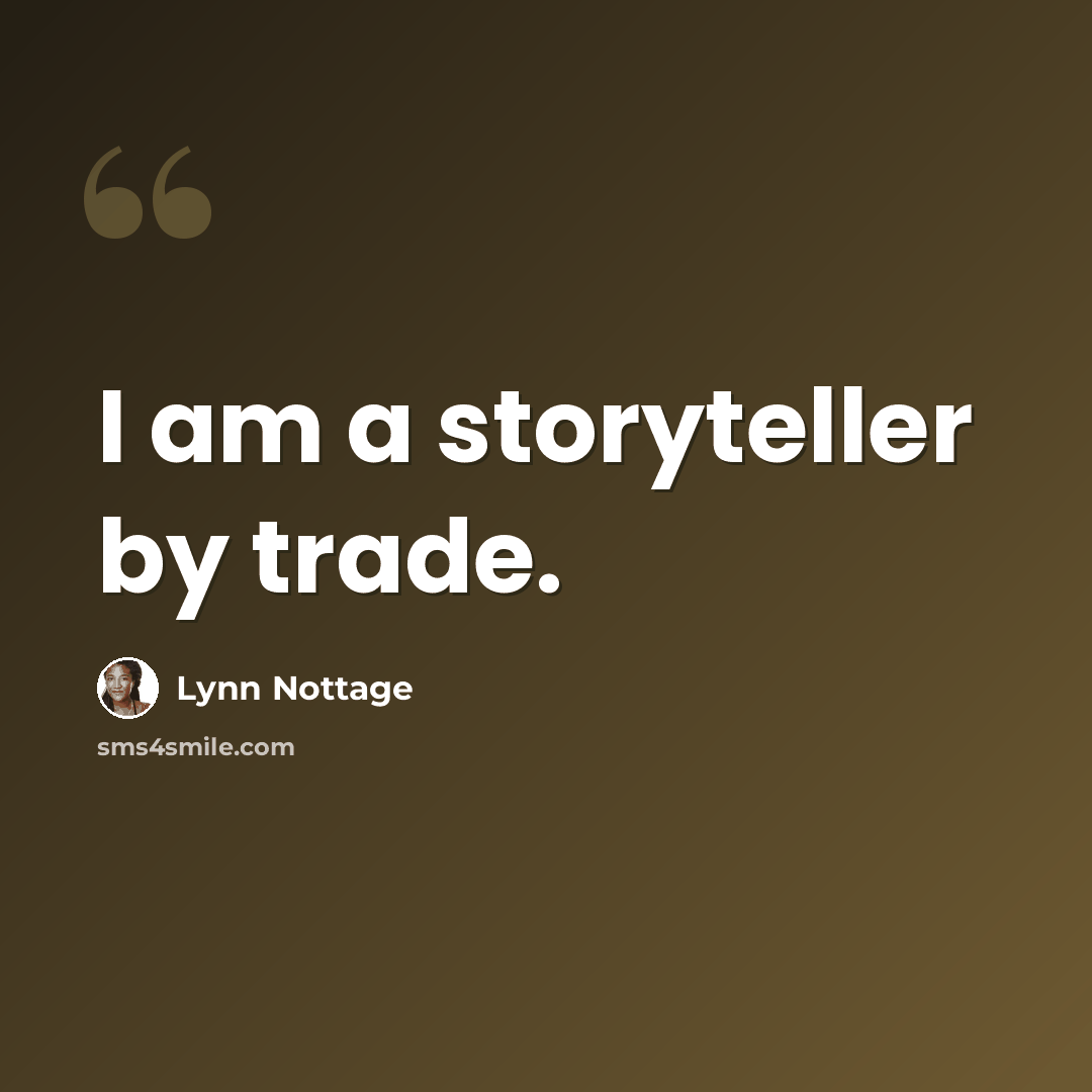 “I am a storyteller by trade.” quote by Lynn Nottage