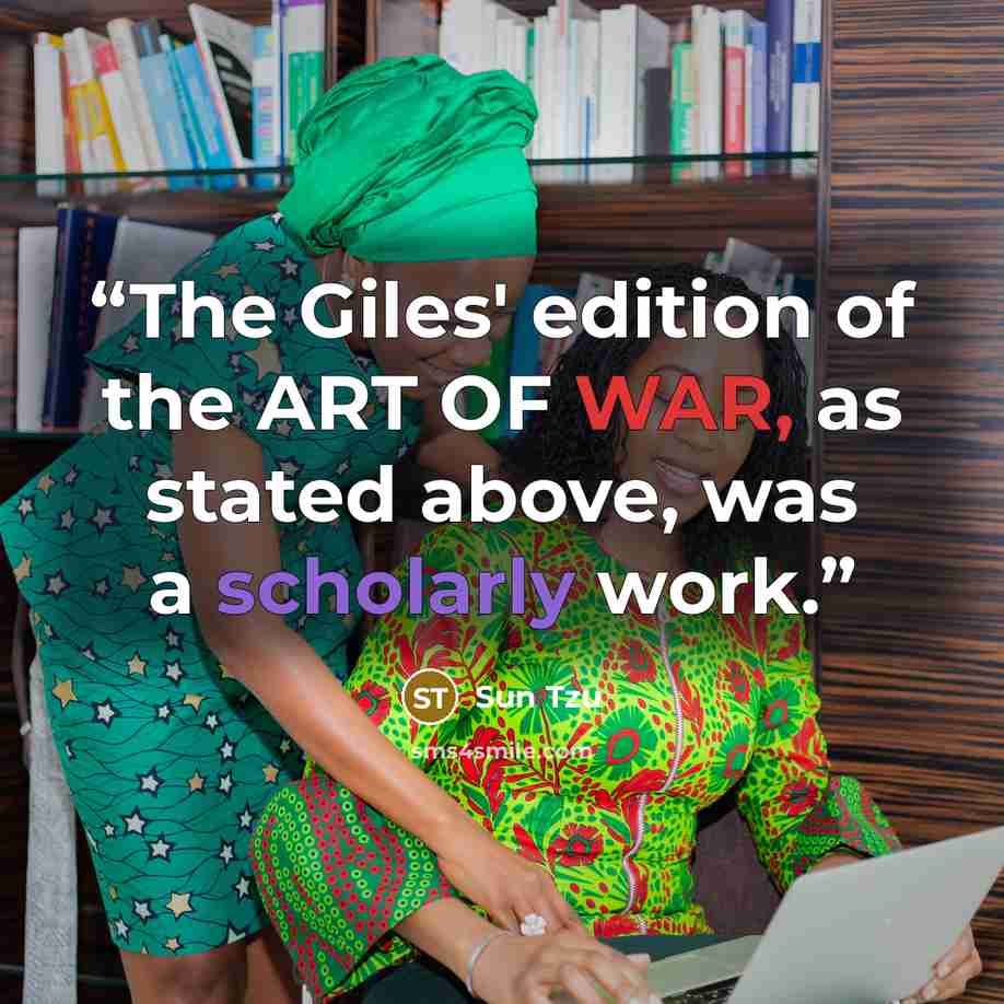 “The Giles' edition of the ART OF WAR, as stated above, was a scholarly work.” quote by Sun Tzu
